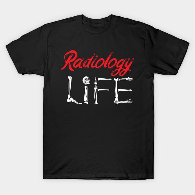 Radiology Tech Radiology Life Technologist Xray T-Shirt by chidadesign